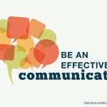 Be an effective communicator